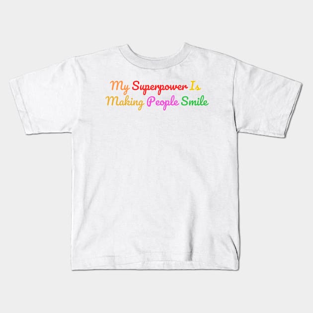 my superpower is making people smile Kids T-Shirt by Craftycarlcreations